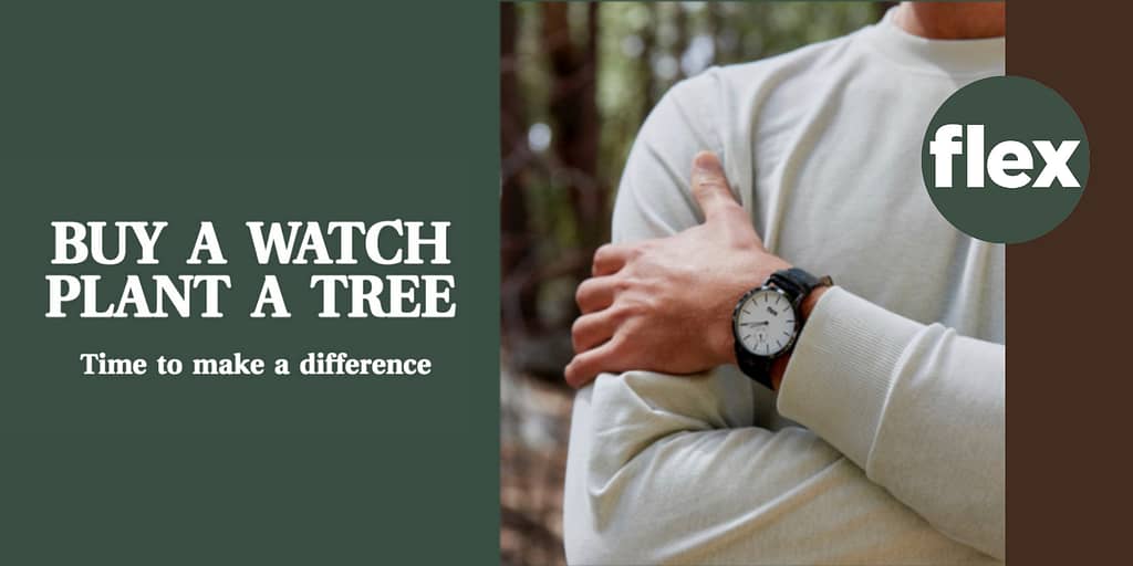 Image: A man wearing a Flex Watch. The text reads: Buy a watch, plant a tree.
