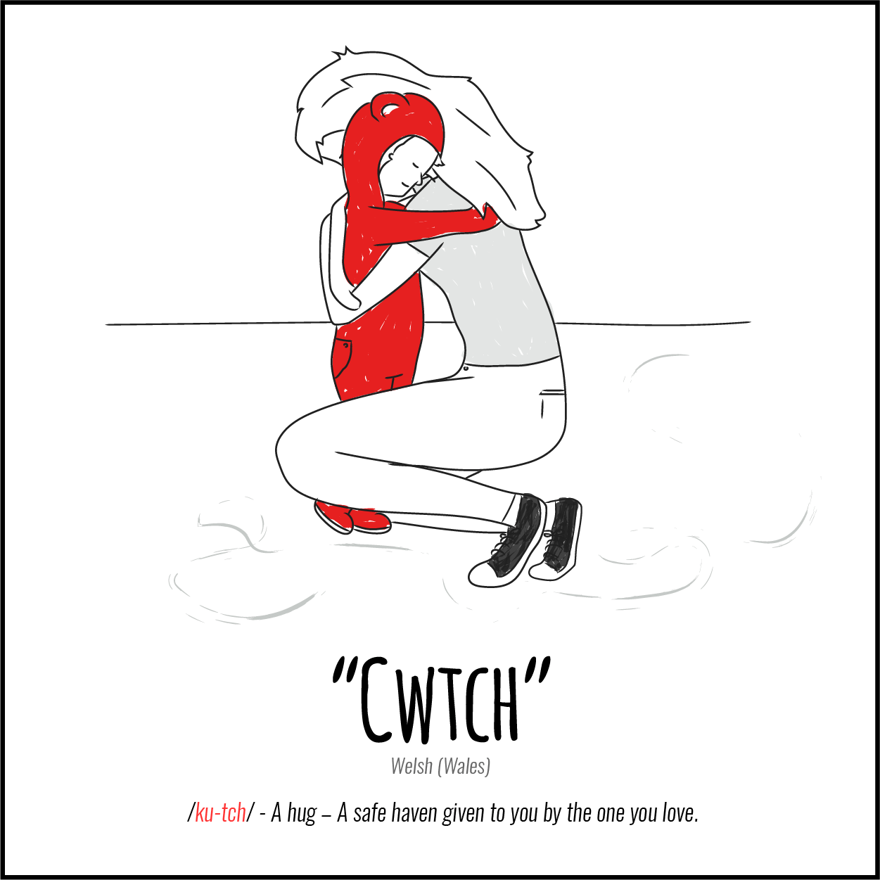Illustration: Untranslatable Words about love, Cwtch (Welsh, Wales) A hug--as safe haven given to you by the one you love
