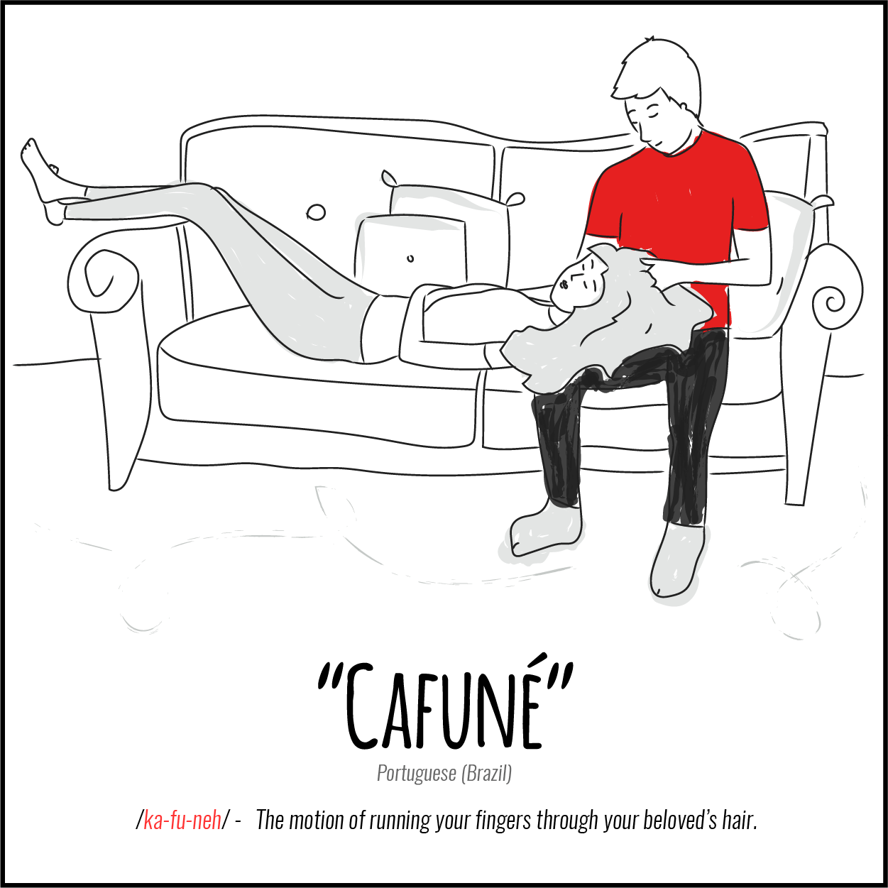 Illustration: Untranslatable Words about love, Cafune (Portugese, Brazil) The motion of running your fingers thorugh your beloved's hair