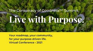 Conspiracy of Goodness Summit: Live with Purpose 2021